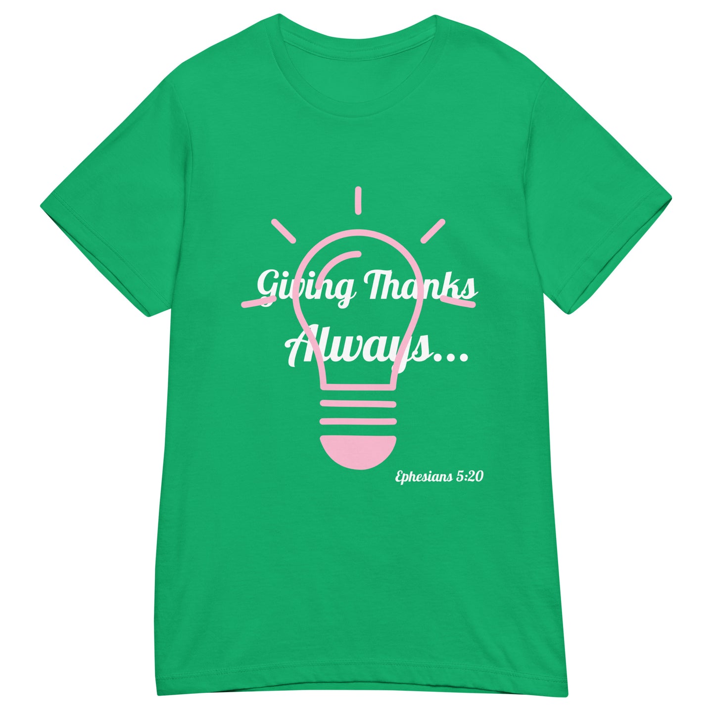 Women’s Basic Soft style T- Shirt- Ephesians 5:20