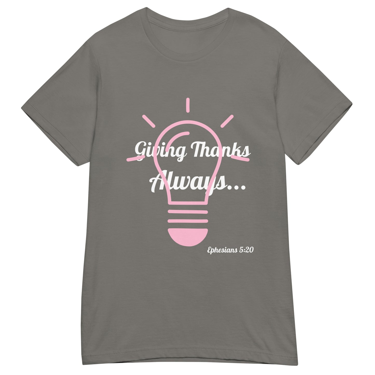 Women’s Basic Soft style T- Shirt- Ephesians 5:20